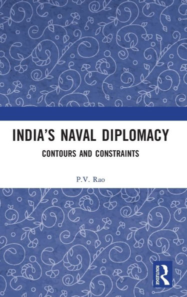 India's Naval Diplomacy: Contours and Constraints