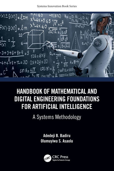 Handbook of Mathematical and Digital Engineering Foundations for Artificial Intelligence: A Systems Methodology