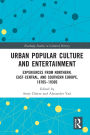 Urban Popular Culture and Entertainment: Experiences from Northern, East-Central, and Southern Europe, 1870s-1930s