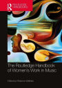 The Routledge Handbook of Women's Work in Music