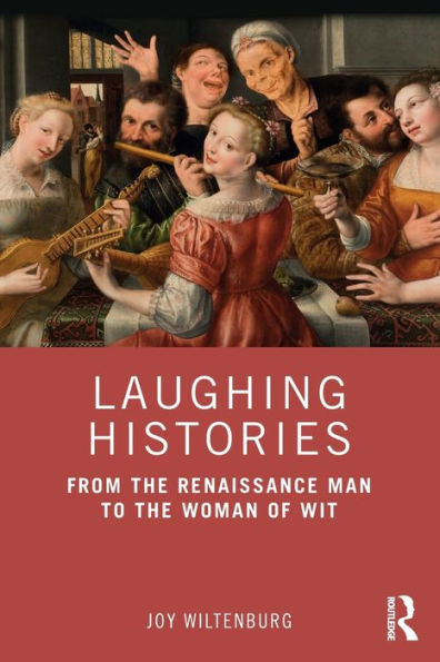 Laughing Histories: From the Renaissance Man to Woman of Wit