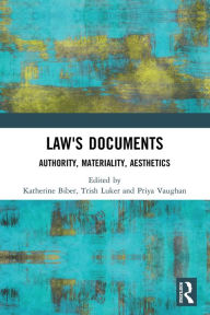 Title: Law's Documents: Authority, Materiality, Aesthetics, Author: Katherine Biber