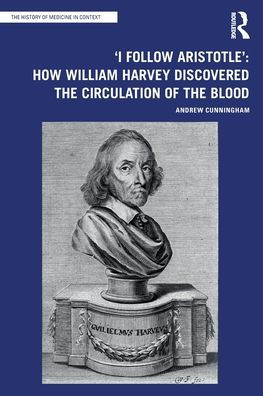 'I Follow Aristotle': How William Harvey Discovered the Circulation of the Blood