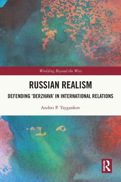 Russian Realism: Defending 'Derzhava' International Relations