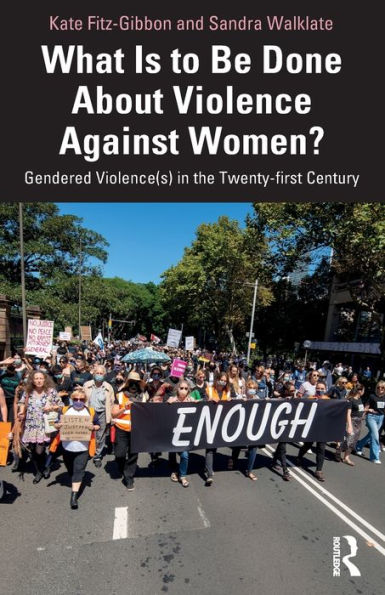 What Is to Be Done About Violence Against Women?: Gendered Violence(s) the Twenty-first Century