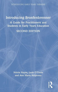 Title: Introducing Bronfenbrenner: A Guide for Practitioners and Students in Early Years Education, Author: Nóirín Hayes