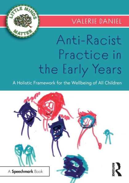 Anti-Racist Practice the Early Years: A Holistic Framework for Wellbeing of All Children