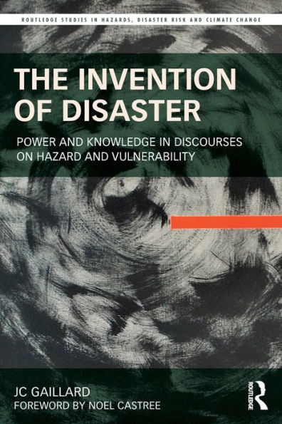 The Invention of Disaster: Power and Knowledge Discourses on Hazard Vulnerability