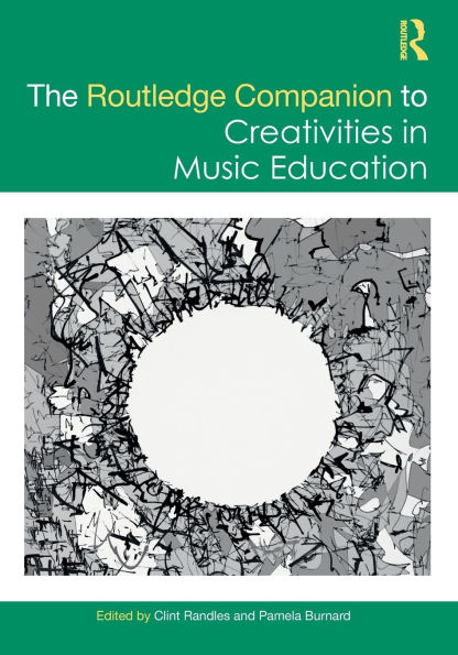 The Routledge Companion to Creativities Music Education