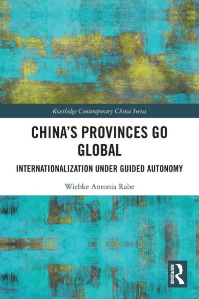 China's Provinces Go Global: Internationalization Under Guided Autonomy