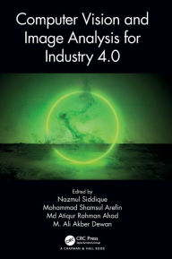 Title: Computer Vision and Image Analysis for Industry 4.0, Author: Nazmul Siddique
