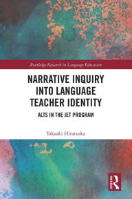 Title: Narrative Inquiry into Language Teacher Identity: ALTs in the JET Program, Author: Takaaki Hiratsuka