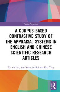 Title: A Corpus-based Contrastive Study of the Appraisal Systems in English and Chinese Scientific Research Articles, Author: Xu Yuchen