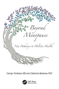 Title: Beyond Menopause: New Pathways to Holistic Health, Author: Carolyn Torkelson