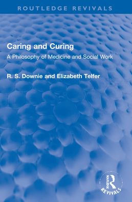 Caring and Curing: A Philosophy of Medicine Social Work