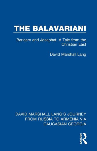 the Balavariani: Barlaam and Josaphat: A Tale from Christian East
