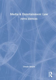 Title: Media & Entertainment Law, Author: Ursula Smartt