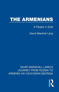 Title: The Armenians: A People in Exile, Author: David Marshall Lang