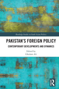 Title: Pakistan's Foreign Policy: Contemporary Developments and Dynamics, Author: Ghulam Ali