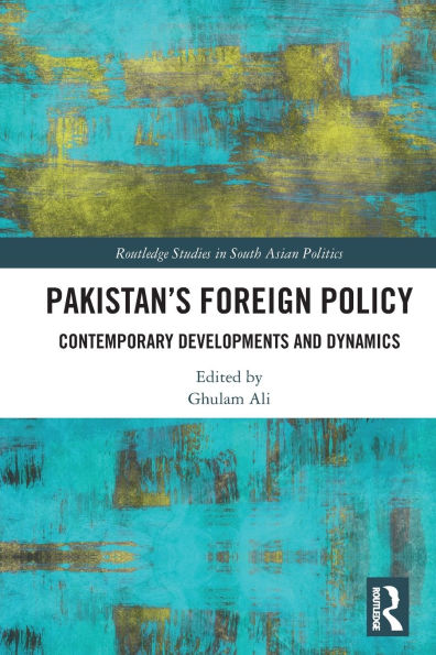 Pakistan's Foreign Policy: Contemporary Developments and Dynamics