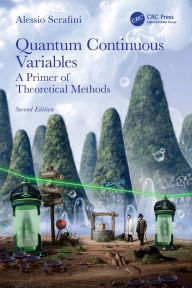 Title: Quantum Continuous Variables: A Primer of Theoretical Methods, Author: Alessio Serafini