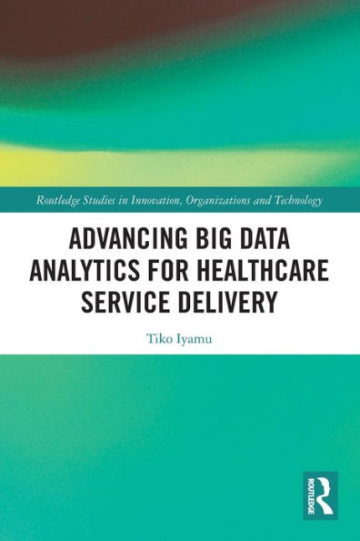 Advancing Big Data Analytics for Healthcare Service Delivery