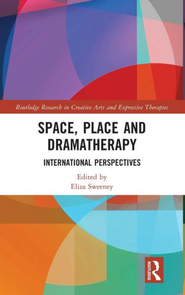 Space, Place and Dramatherapy: International Perspectives