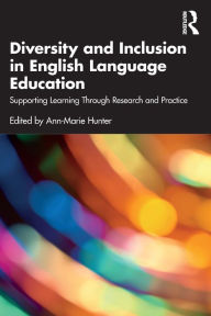 Title: Diversity and Inclusion in English Language Education: Supporting Learning Through Research and Practice, Author: Ann-Marie Hunter