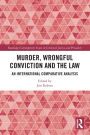 Murder, Wrongful Conviction and the Law: An International Comparative Analysis