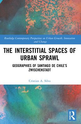 The Interstitial Spaces of Urban Sprawl: Geographies of Santiago de Chile's Zwischenstadt