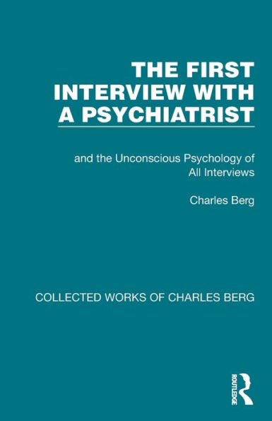 the First Interview with a Psychiatrist: and Unconscious Psychology of All Interviews