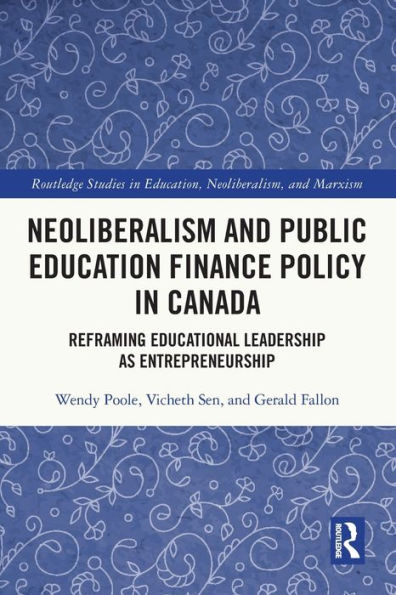 Neoliberalism and Public Education Finance Policy Canada: Reframing Educational Leadership as Entrepreneurship