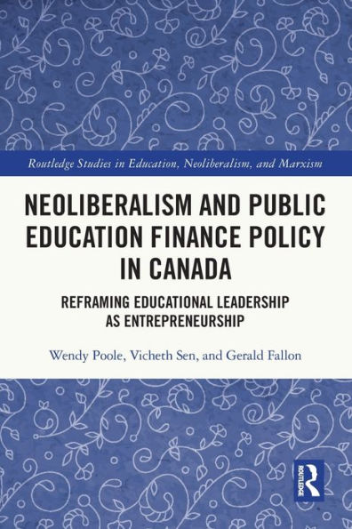 Neoliberalism and Public Education Finance Policy in Canada: Reframing Educational Leadership as Entrepreneurship