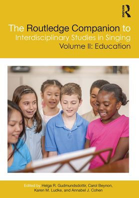 The Routledge Companion to Interdisciplinary Studies Singing, Volume II: Education