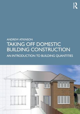 Taking Off Domestic Building Construction: An Introduction to Quantities