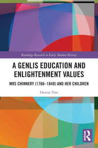 Title: A Genlis Education and Enlightenment Values: Mrs Chinnery (1766-1840) and her Children, Author: Denise Yim