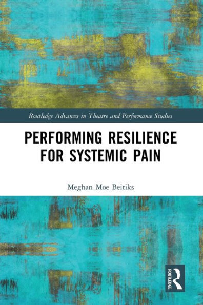 Performing Resilience for Systemic Pain