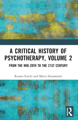 A Critical History of Psychotherapy, Volume 2: From the Mid-20th to 21st Century