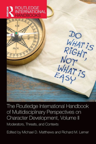 The Routledge International Handbook of Multidisciplinary Perspectives on Character Development, Volume II: Moderators, Threats, and Contexts