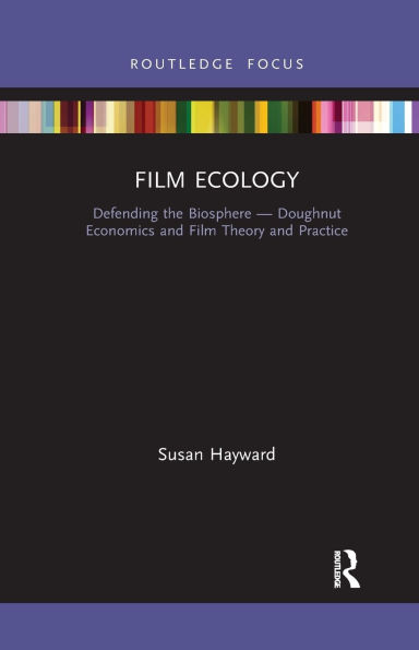 Film Ecology: Defending the Biosphere - Doughnut Economics and Film Theory and Practice