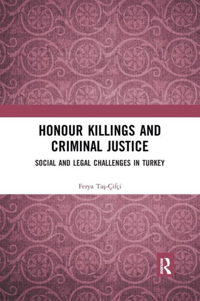 Honour Killings and Criminal Justice: Social and Legal Challenges in Turkey