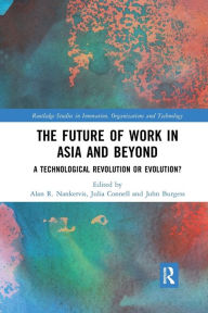 Title: The Future of Work in Asia and Beyond: A Technological Revolution or Evolution?, Author: Alan R. Nankervis