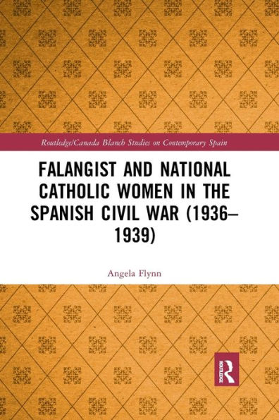 Falangist and National Catholic Women the Spanish Civil War (1936-1939