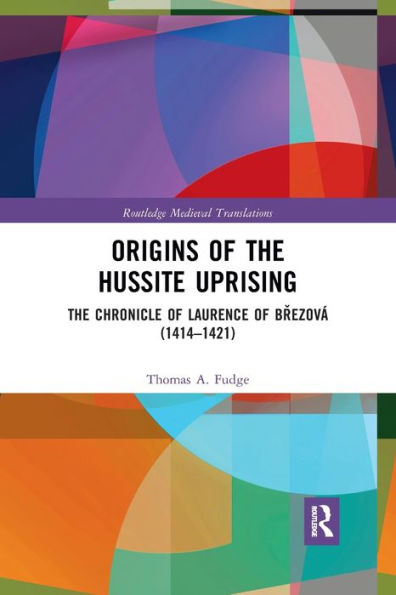 Origins of The Hussite Uprising: Chronicle Laurence Brezová (1414 -1421)