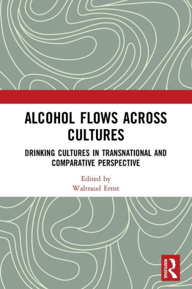 Alcohol Flows Across Cultures: Drinking Cultures in Transnational and Comparative Perspective