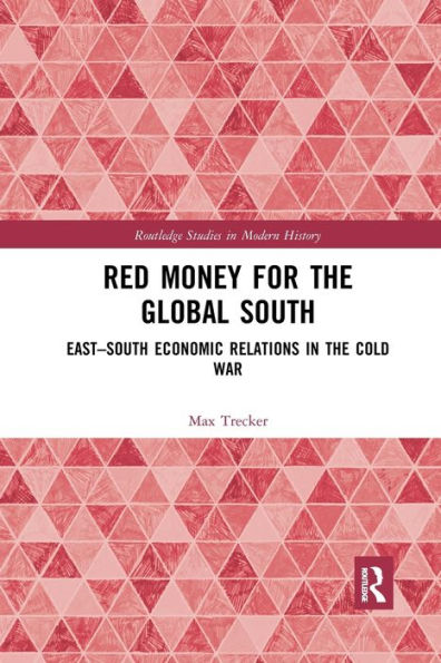 Red Money for the Global South: East-South Economic Relations Cold War