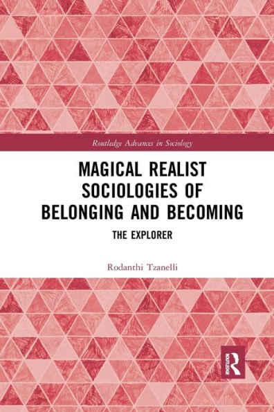 Magical Realist Sociologies of Belonging and Becoming: The Explorer