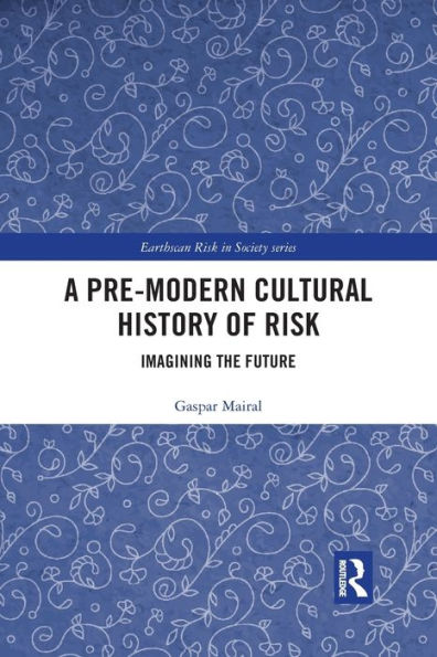 A Pre-Modern Cultural History of Risk: Imagining the Future