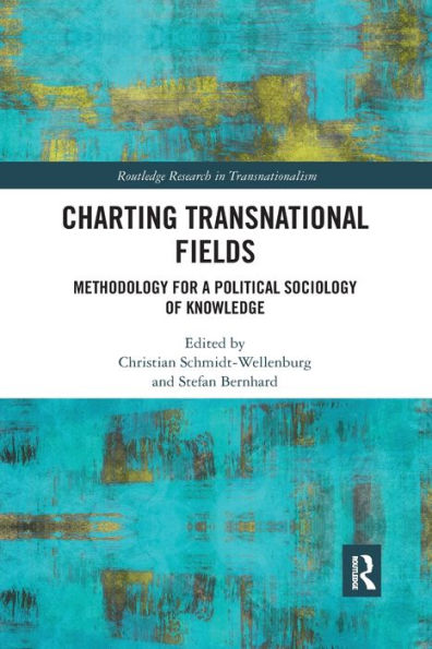 Charting Transnational Fields: Methodology for a Political Sociology of Knowledge