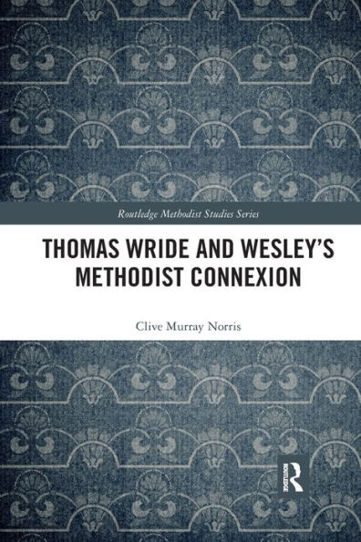 Thomas Wride and Wesley's Methodist Connexion